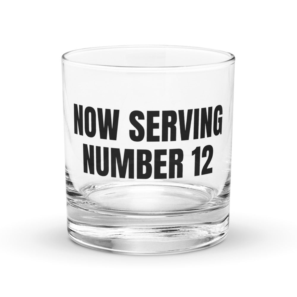 NOW SERVING NUMBER 12 rocks glass