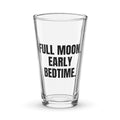 FULL MOON. EARLY BEDTIME. pint glass