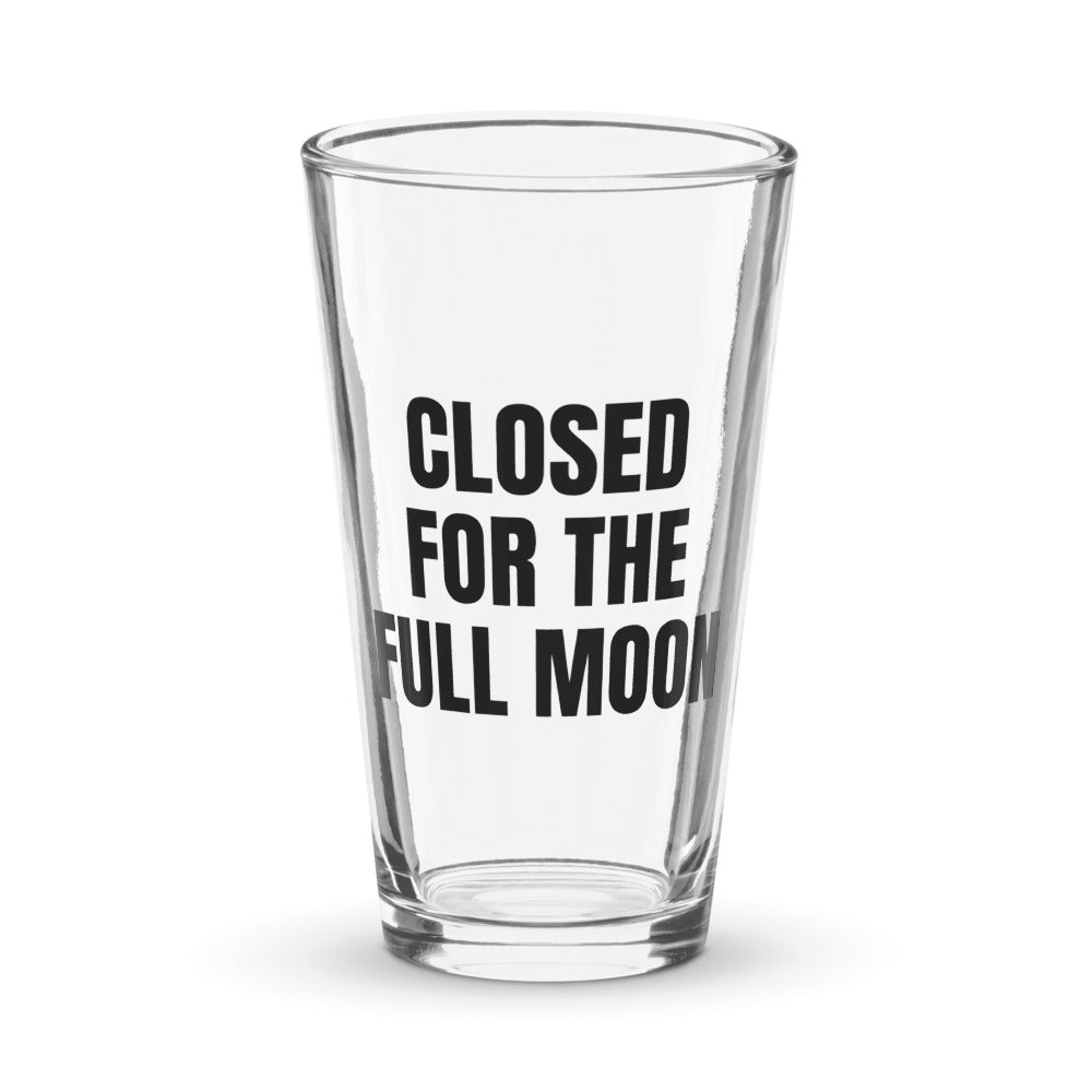 CLOSED FOR THE FULL MOON pint glass