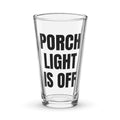 PORCH LIGHT IS OFF pint glass