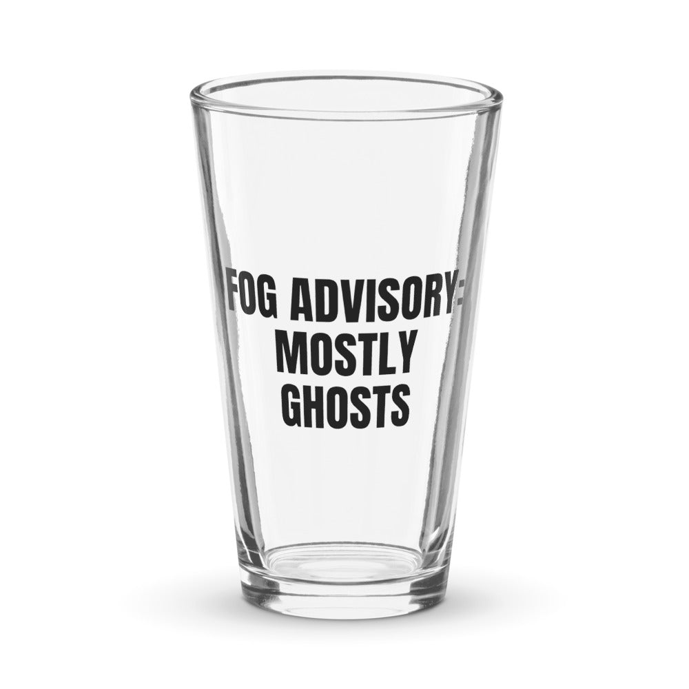 FOG ADVISORY: MOSTLY GHOSTS pint glass