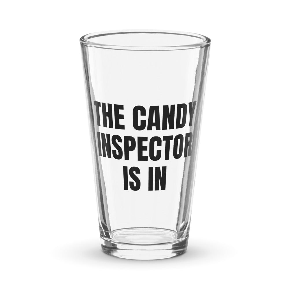 THE CANDY INSPECTOR IS IN pint glass