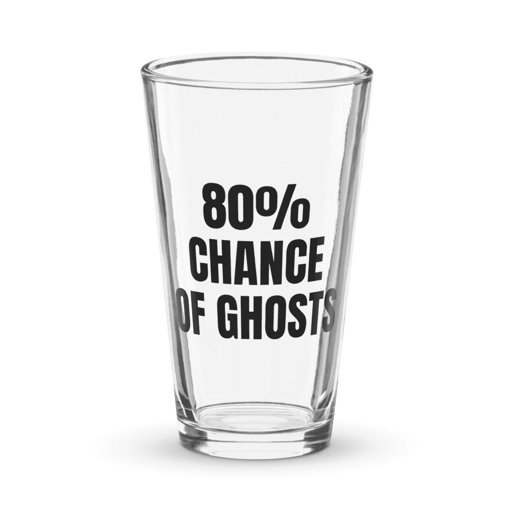80% CHANCE OF GHOSTS pint glass