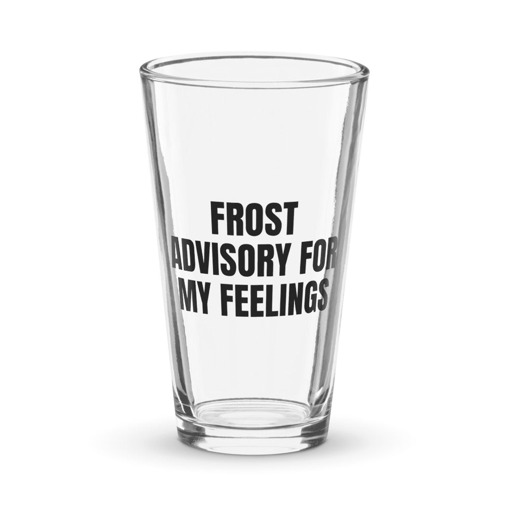 FROST ADVISORY FOR MY FEELINGS pint glass