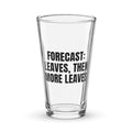 FORECAST: LEAVES, THEN MORE LEAVES pint glass