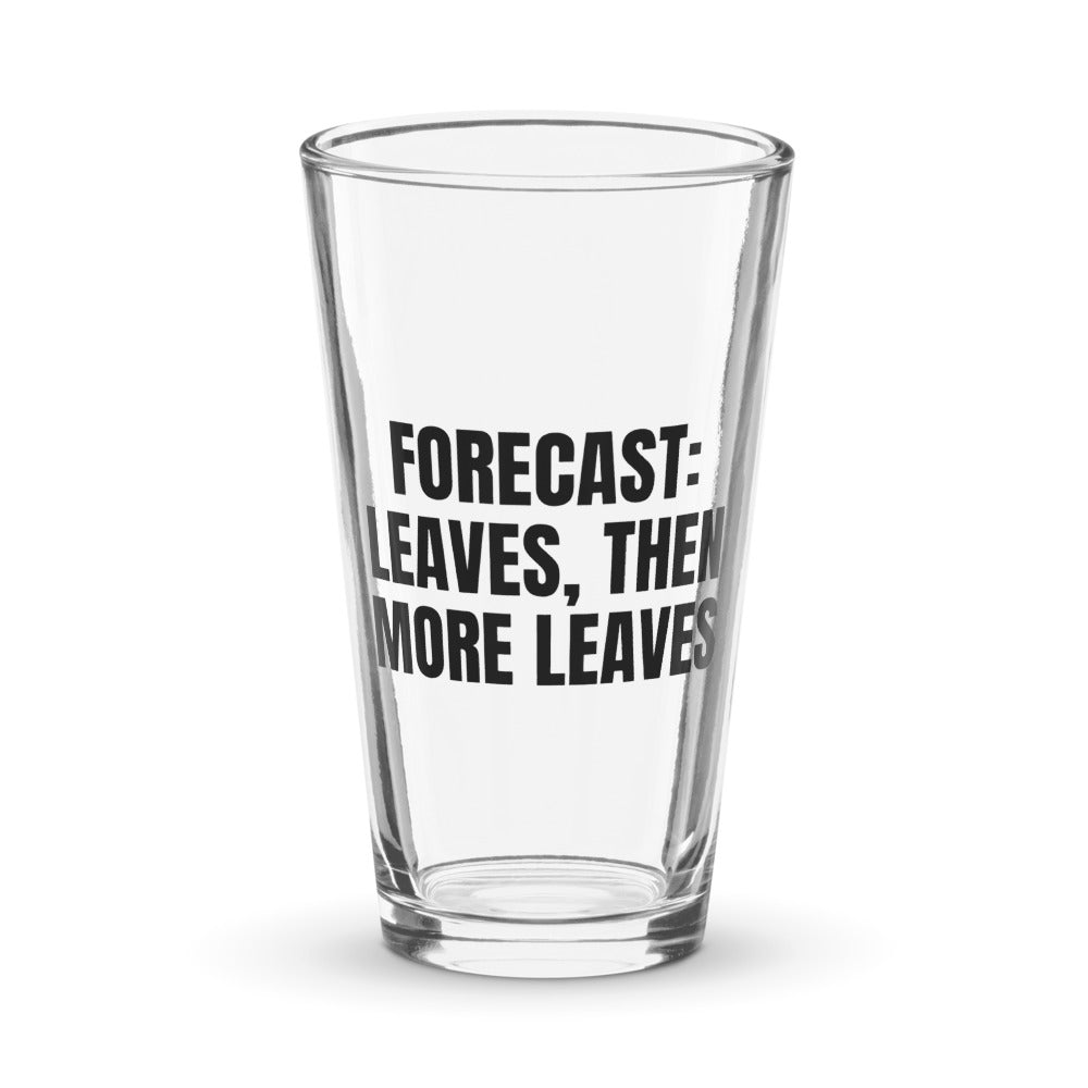 FORECAST: LEAVES, THEN MORE LEAVES pint glass