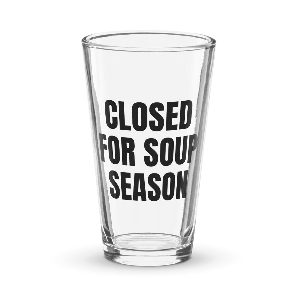 CLOSED FOR SOUP SEASON pint glass