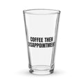 COFFEE THEN DISAPPOINTMENT pint glass