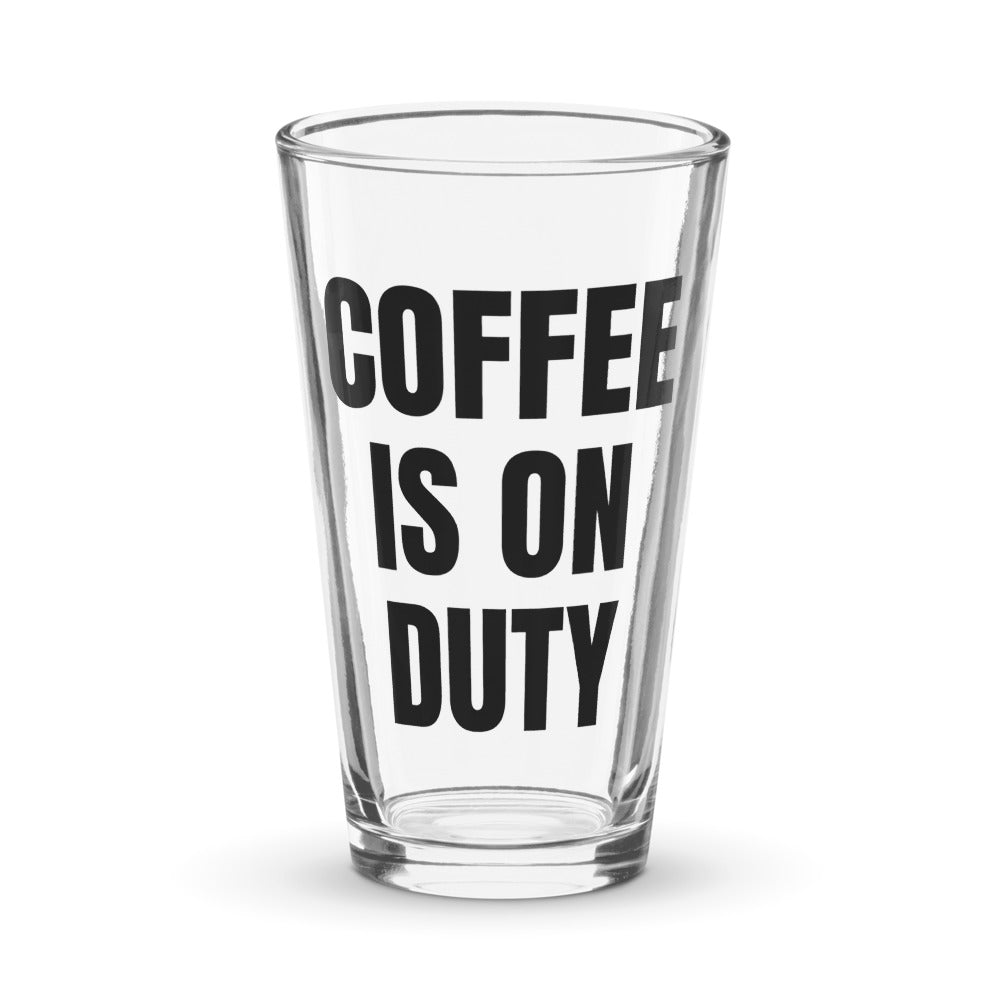 COFFEE IS ON DUTY pint glass