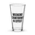 WEEKEND COUNTDOWN IN EFFECT pint glass