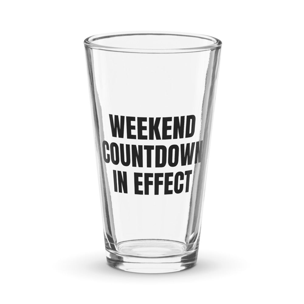 WEEKEND COUNTDOWN IN EFFECT pint glass