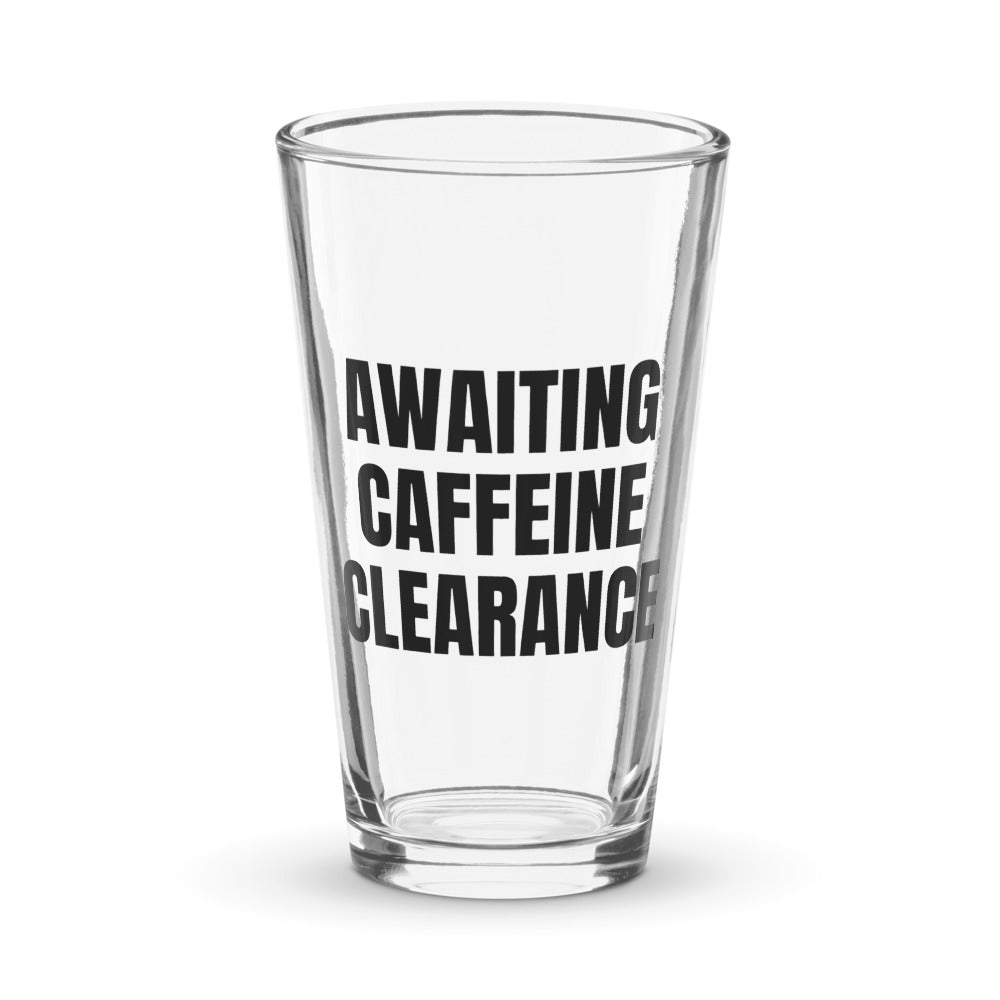 AWAITING CAFFEINE CLEARANCE pint glass