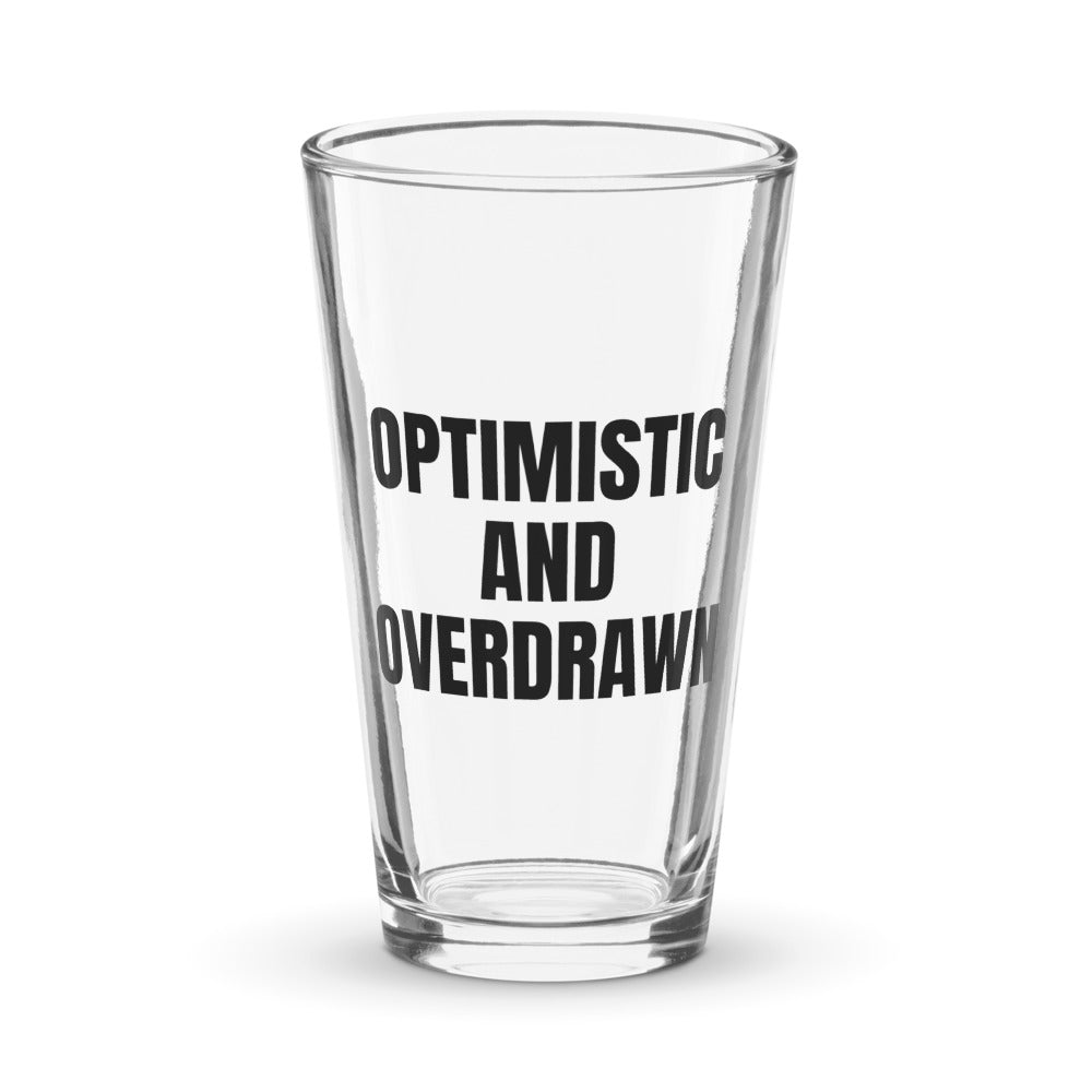 OPTIMISTIC AND OVERDRAWN pint glass
