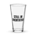 STILL IN ORIENTATION pint glass