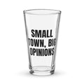 SMALL TOWN, BIG OPINIONS pint glass
