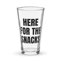 HERE FOR THE SNACKS pint glass