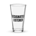 DESIGNATED LISTENER pint glass