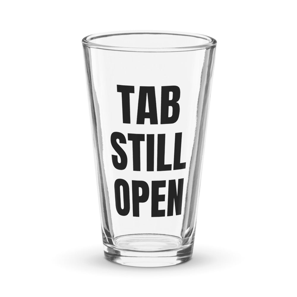 TAB STILL OPEN pint glass