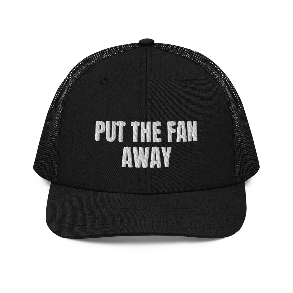 PUT THE FAN AWAY trucker hat, black