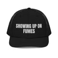 SHOWING UP ON FUMES trucker hat, black