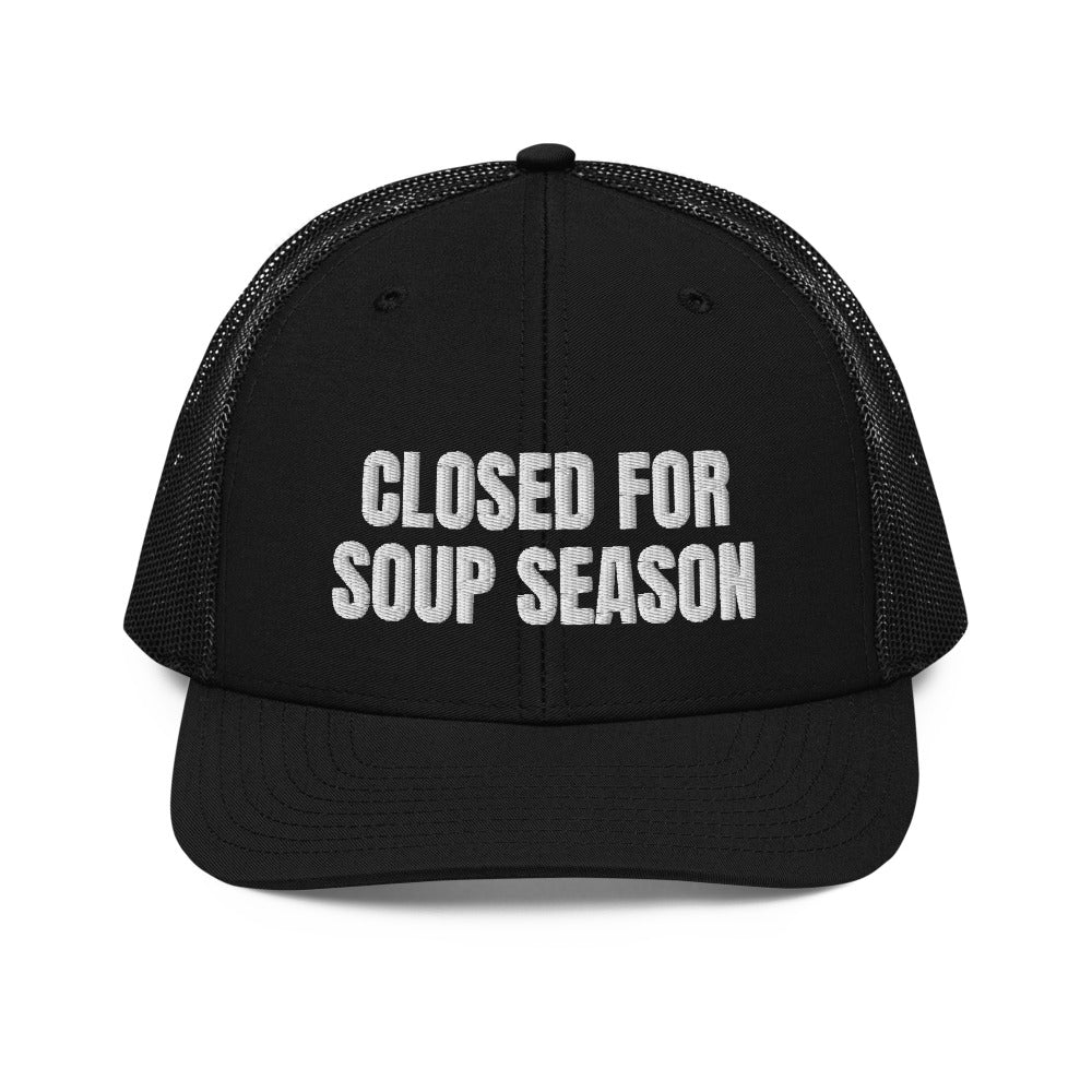 CLOSED FOR SOUP SEASON trucker hat, black