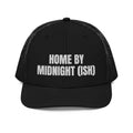 HOME BY MIDNIGHT (ISH) trucker hat, black