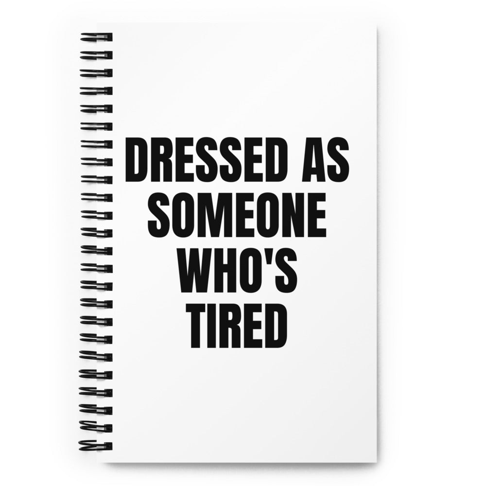 DRESSED AS SOMEONE WHO'S TIRED notebook