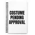 COSTUME PENDING APPROVAL notebook