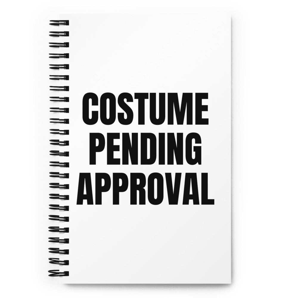 COSTUME PENDING APPROVAL notebook