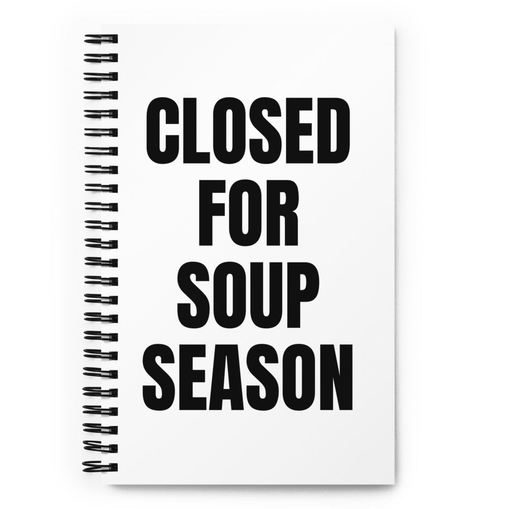 CLOSED FOR SOUP SEASON notebook