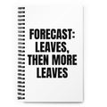 FORECAST: LEAVES, THEN MORE LEAVES notebook