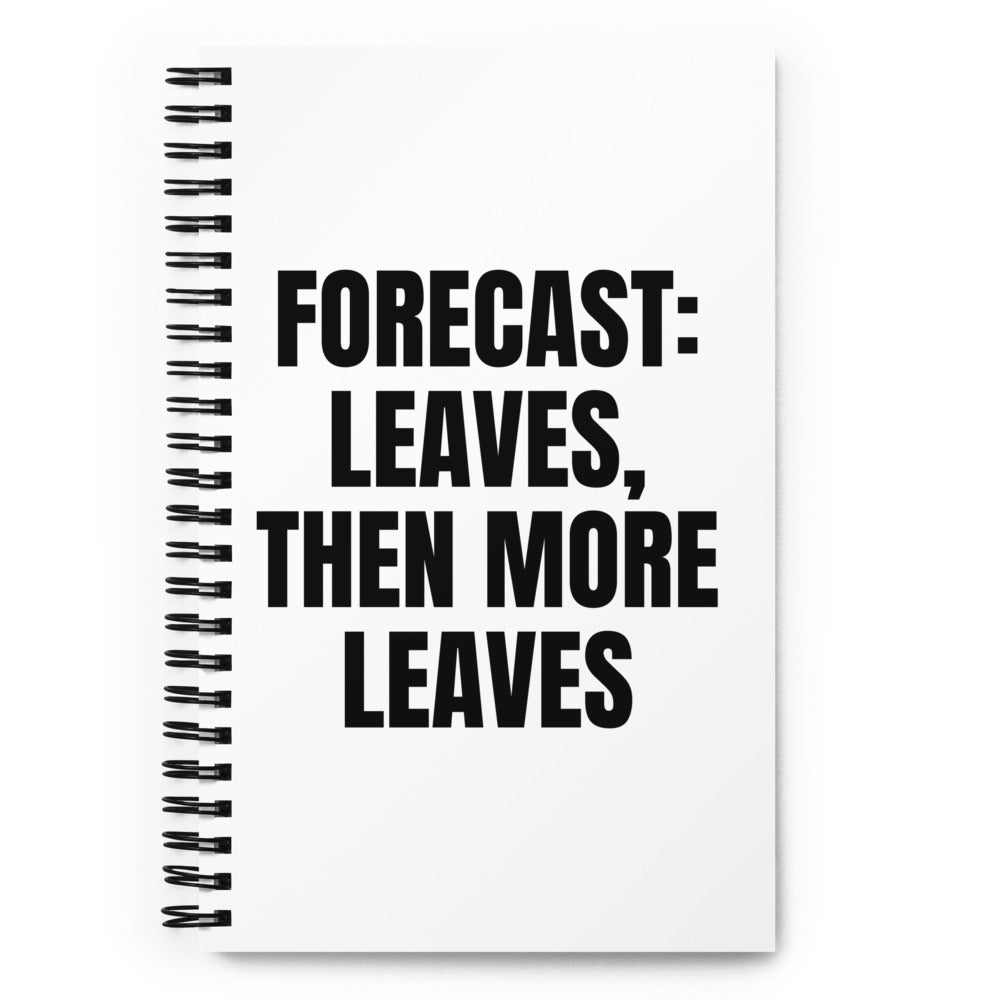FORECAST: LEAVES, THEN MORE LEAVES notebook