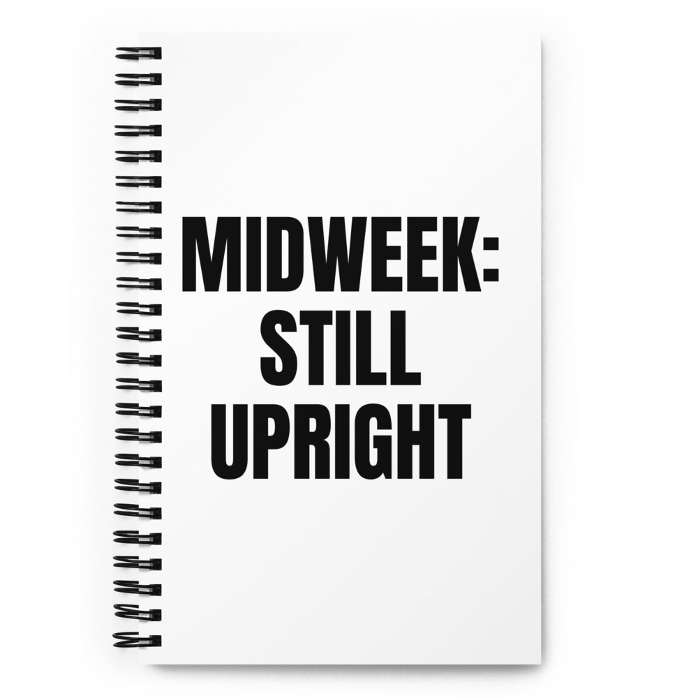 MIDWEEK: STILL UPRIGHT notebook