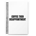COFFEE THEN DISAPPOINTMENT notebook