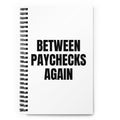 BETWEEN PAYCHECKS AGAIN notebook
