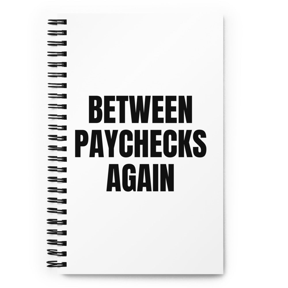 BETWEEN PAYCHECKS AGAIN notebook