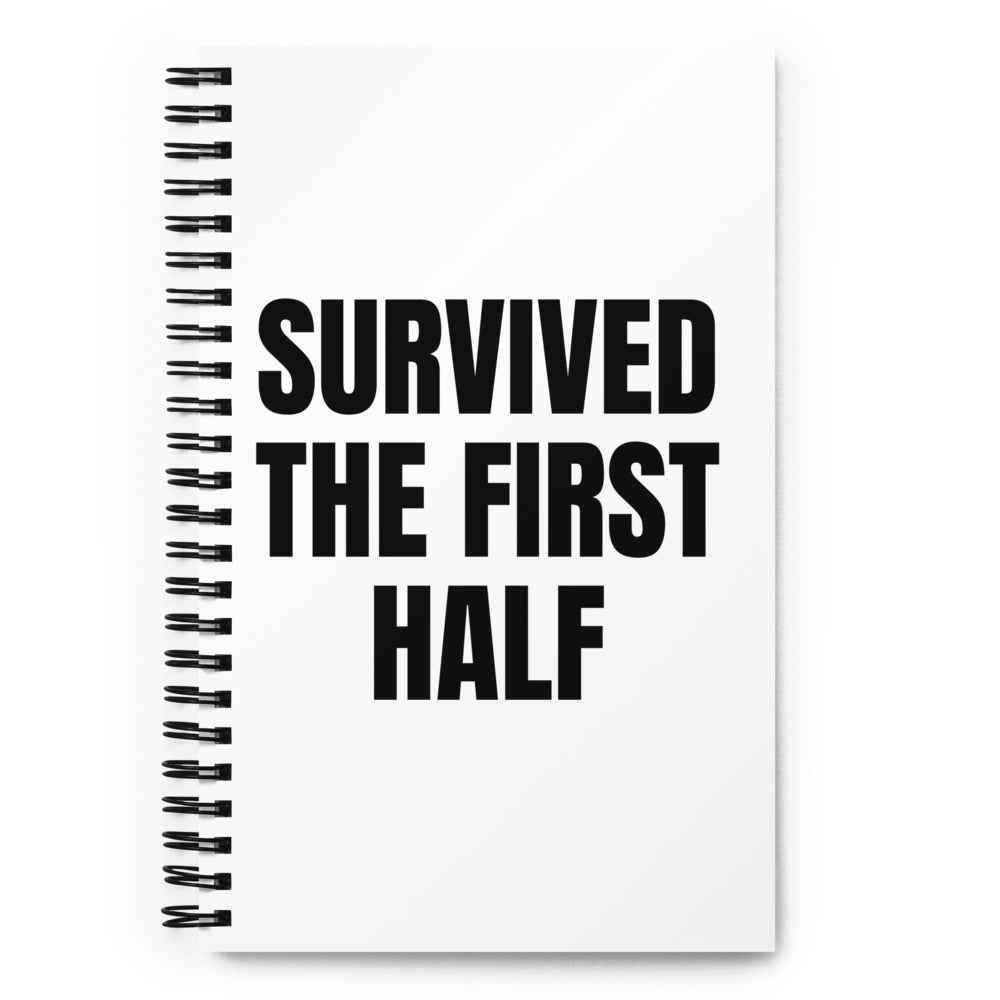 SURVIVED THE FIRST HALF notebook