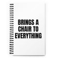 BRINGS A CHAIR TO EVERYTHING notebook