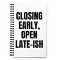 CLOSING EARLY, OPEN LATE-ISH notebook