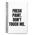 FRESH PAINT. DON'T TOUCH ME. notebook