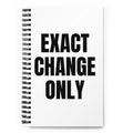 EXACT CHANGE ONLY notebook