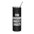 FOG ADVISORY: MOSTLY GHOSTS steel tumbler, black