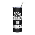 80% CHANCE OF GHOSTS steel tumbler, black