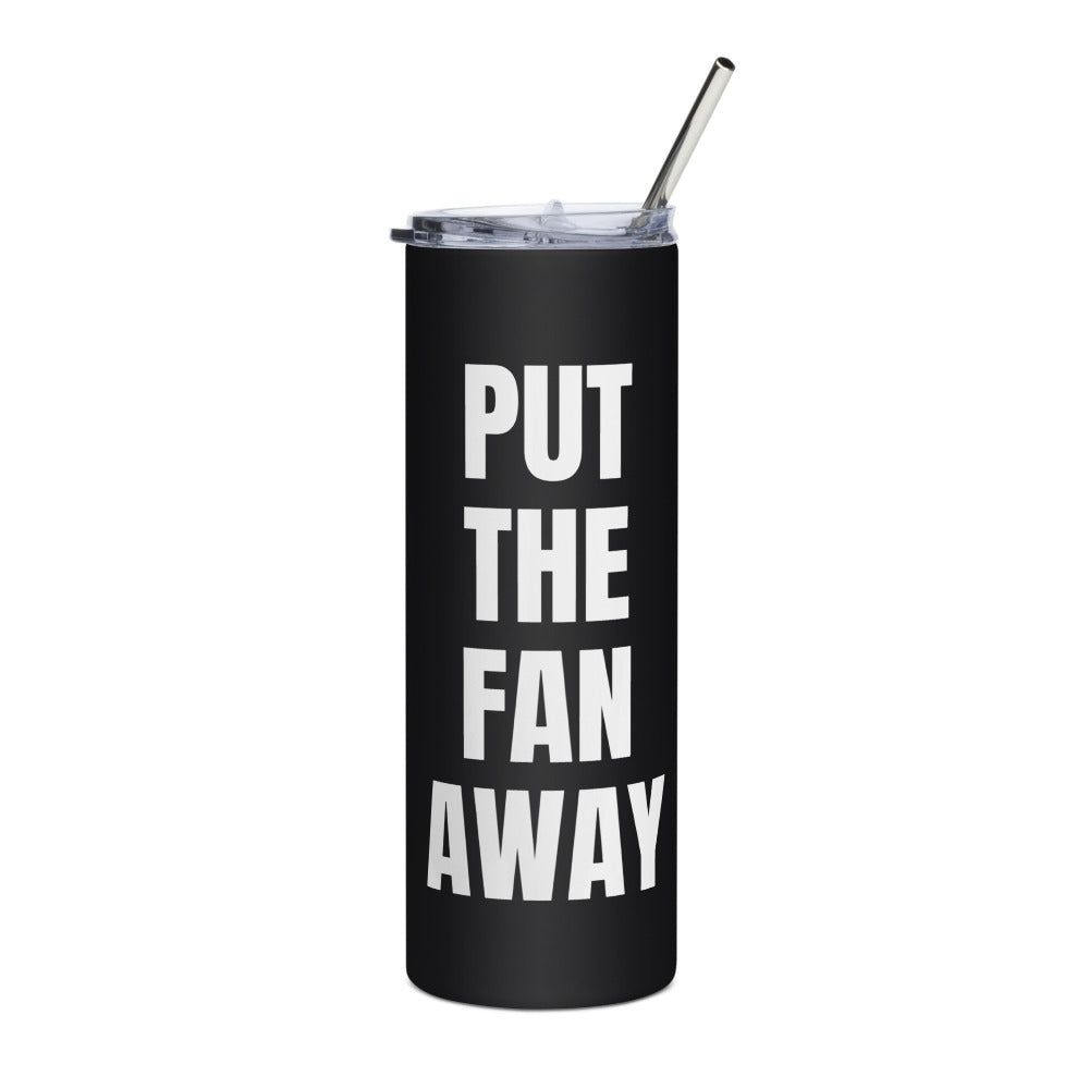 PUT THE FAN AWAY steel tumbler, black