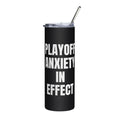 PLAYOFF ANXIETY IN EFFECT steel tumbler, black