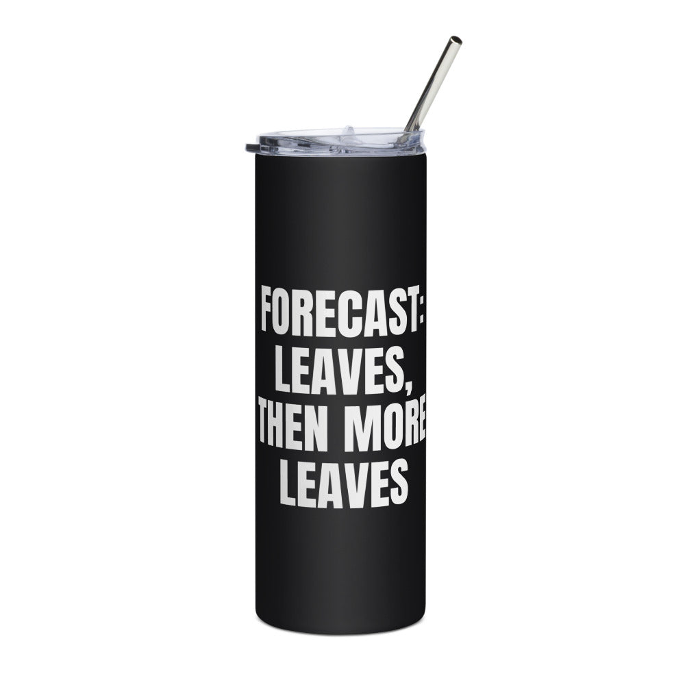 FORECAST: LEAVES, THEN MORE LEAVES steel tumbler, black