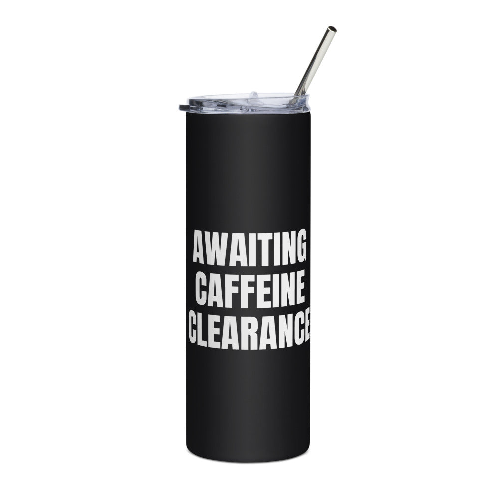 AWAITING CAFFEINE CLEARANCE steel tumbler, black