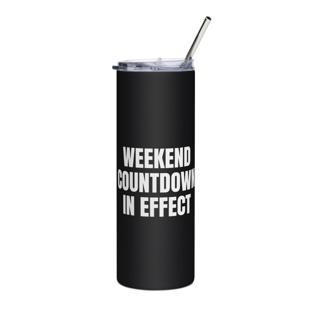 WEEKEND COUNTDOWN IN EFFECT steel tumbler, black