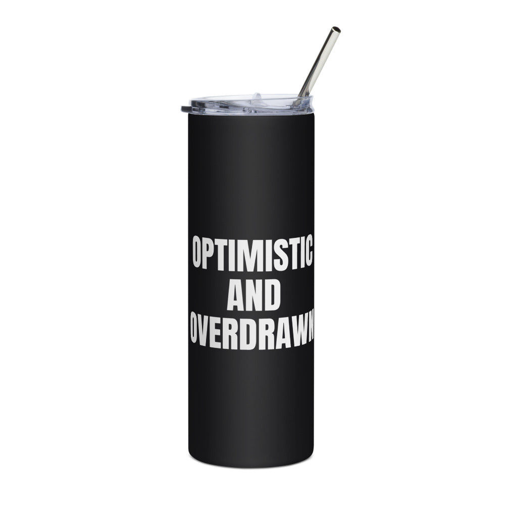 OPTIMISTIC AND OVERDRAWN steel tumbler, black