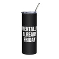 MENTALLY ALREADY FRIDAY steel tumbler, black